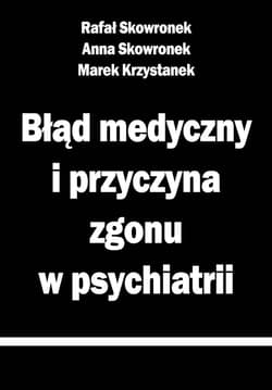 Błąd medyczny i przyczyna zgonu w psychiatrii - Praca zbiorowa