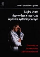 Błąd w sztuce i niepowodzenie medyczne... - Jęczmionka-Kopińska Elżbieta