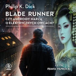 Blade runner. Czy androidy marzą o elektrycznych owcach? - audiobook - Philip K. Dick