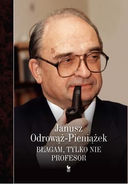 Błagam, tylko nie profesor - ebook - Janusz Odrowąż-Pieniażek