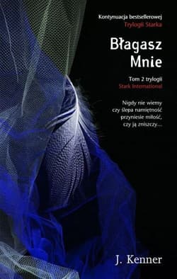 Błagasz Mnie Tom 2 Trylogii Stark International - J. Kenner