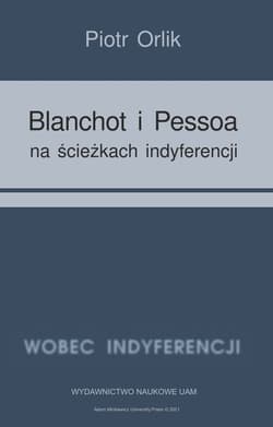 Blanchot i Pessoa na ścieżkach indyferencji (wyzwania tożsamościowe - retrospekcja indyferencji) - Piotr Orlik