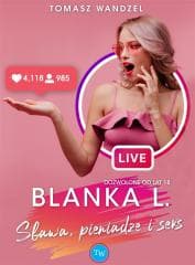 Blanka L.. Sława, pieniądze i seks - Tomasz Wandzel