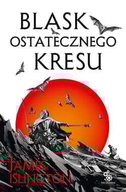 Blask ostatecznego kresu. Trylogia Licaniusa: Księga 3 - James Islington
