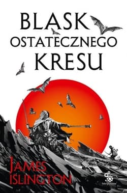 Blask ostatecznego kresu. Trylogia Licaniusa: Księga 3 - James Islington