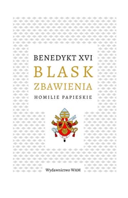 Blask zbawienia Homilie papieskie - Benedykt XVI