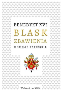 Blask zbawienia Homilie papieskie - Benedykt XVI