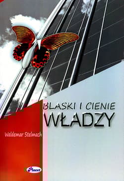 Blaski i cienie władzy - Waldemar Stelmach