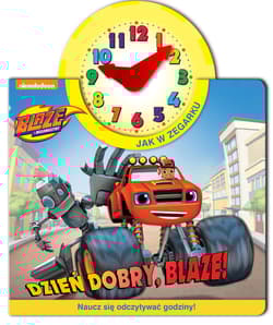 Blaze i Megamaszyny Jak w zegarku Dzień dobry, Blaze! Naucz się odczytywać godziny!