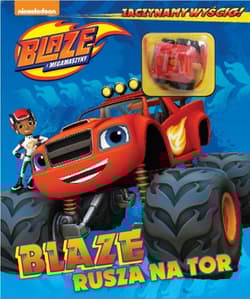 Blaze i Megamaszyny Zaczynamy wyścig! Tom 1 Blaze rusza na tor