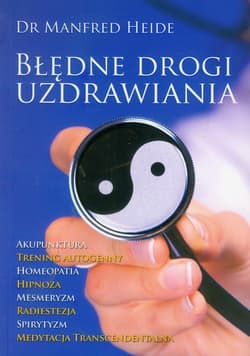 Błędne drogi uzdrawiania - Manfred Heide