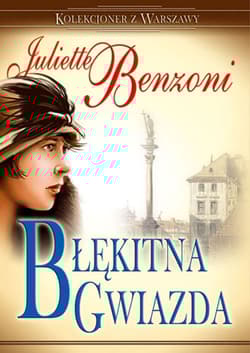 Błękitna gwiazda Kolekcjoner z Warszawy - Juliette  Benzoni