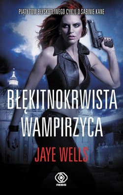 Błękitnokrwista wampirzyca. Tom 5 - Jaye Wells