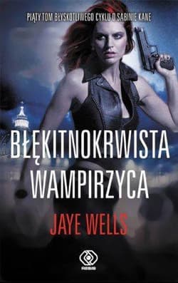 Błękitnokrwista wampirzyca. Tom 5 - Jaye Wells
