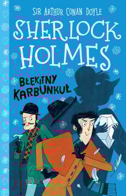 Błękitny karbunkuł. Klasyka dla dzieci. Sherlock Holmes. Tom 3 wyd. 2026 - Arthur Conan Doyle