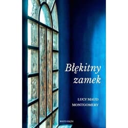 Błękitny zamek - Lucy Maud Montgomery