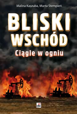 Bliski Wschód Ciągle w ogniu - Kaszuba Malina, Stempień Marta