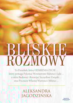 Bliskie rozmowy To Poradnik, który odmienia życie...