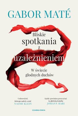 Bliskie spotkania z uzależnieniem W świecie głodnych duchów - Mate Gabor