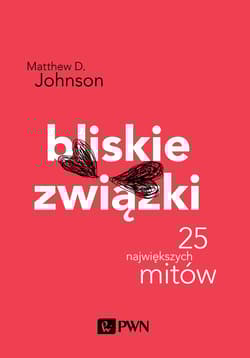 Bliskie związki.  25 największych mitów - Johnson Matthew D.