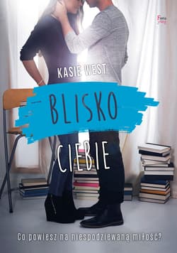 Blisko ciebie - ebook - Kasie West