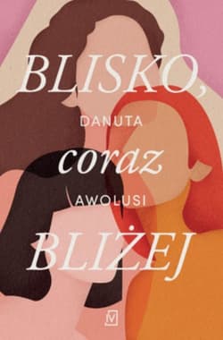 Blisko, coraz bliżej - Danuta Awolusi