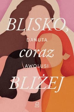 Blisko, coraz bliżej Wielkie Litery - Danuta Awolusi