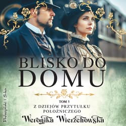 Blisko do domu - audiobook - Weronika Wierzchowska