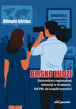 Blisko ludzi. Dziennikarz regionalnej telewizji...