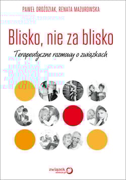 Blisko, nie za blisko Terapeutyczne rozmowy o związkach