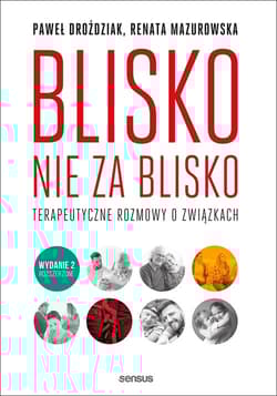 Blisko, nie za blisko Terapeutyczne rozmowy o związkach