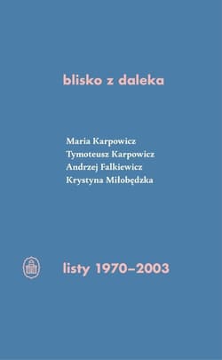 blisko z daleka listy 1970-2003 M. Karpowicz, T. Karpowicz, A. Falkiewicz, K. Miłobędzka - Karpowicz Maria