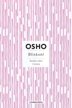 Bliskość Zaufaj sobie i innym - Osho