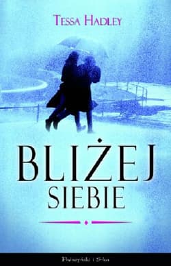Bliżej siebie - Tessa Hadley