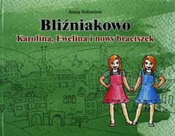 Bliźniakowo Karolina, Ewelina i nowy braciszek - Anna Sołowiow