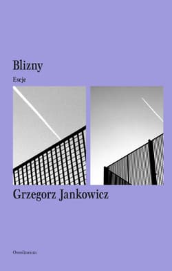 Blizny Eseje - Grzegorz Jankowicz