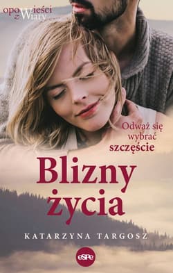 Blizny życia Odważ się wybrać szczęście - Katarzyna Targosz