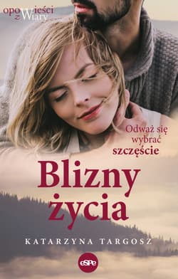 Blizny życia Odważ się wybrać szczęście - Katarzyna Targosz