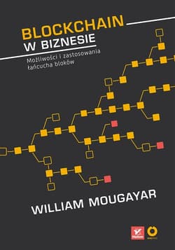 Blockchain w biznesie Możliwości i zastosowania łańcucha bloków - William Mougayar (author), Vitalik Buterin (foreword)