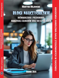 Blogi nauczycielskie. Doświadczenia i przekonania nauczycieli - blogerów oraz ich czytelników. - ebook