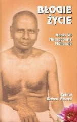 Błogie życie. Nauki Śri Nisargadatty Maharaja 2017 - Robert Powell