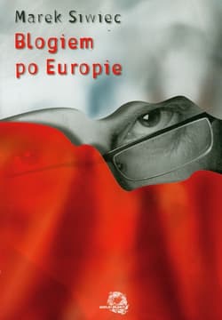 Blogiem po Europie - Marek Siwiec