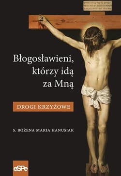 Błogosławieni którzy idą za mną Drogi krzyżowe - Bożena Hanusiak
