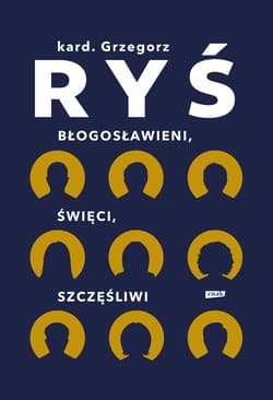 Błogosławieni, święci, szczęśliwi - ebook - Grzegorz Ryś