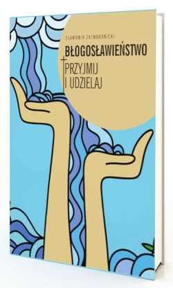 Błogosławieństwo. Przyjmij i udzielaj - Sławomir Zatwardnicki