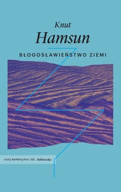 Błogosławieństwo ziemi - Hamsun Knut