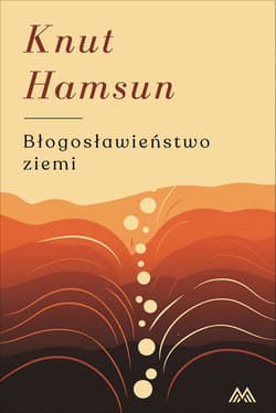 Błogosławieństwo ziemi - Hamsun Knut