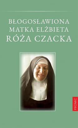 Błogosławiona Matka Elżbieta Róża Czacka - Praca zbiorowa
