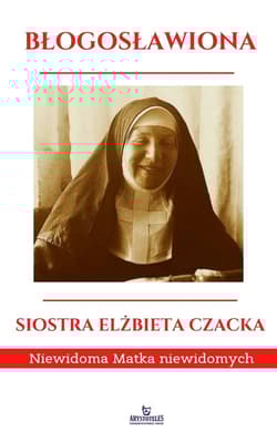 Błogosławiona Siostra Elżbieta Czacka Niewidoma Matka Niewidomych