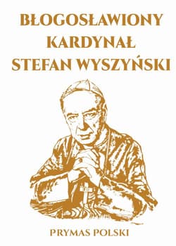 Błogosławiony Kardynał Stefan Wyszyński - Marcin Kuźma